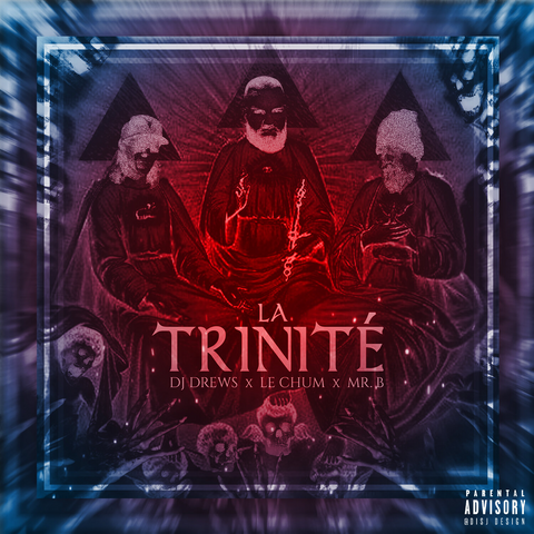 La Trinité - DJ Drews x Le Chum x Mr.B